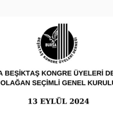 Bursa Beşiktaş Kongre Üyeleri Derneğinin 1. seçimli olağan genel kurulu toplantısı
